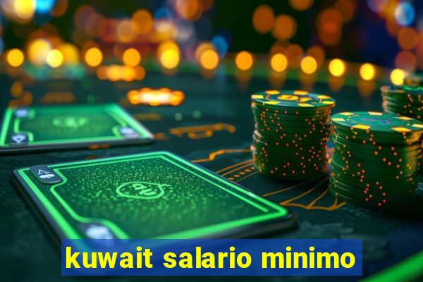 kuwait salario minimo